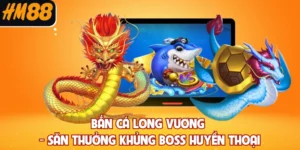 Bắn Cá Long Vương - Săn Thưởng Khủng Boss Huyền Thoại