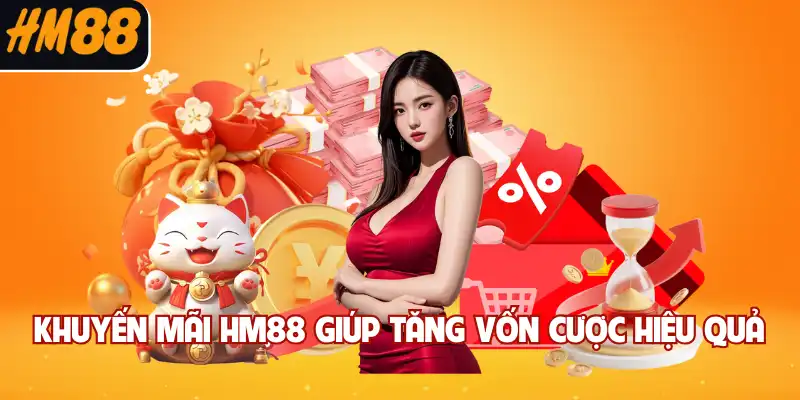 Khuyến mãi HM88 giúp tăng vốn cược hiệu quả