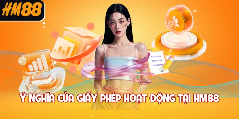 Ý nghĩa của giấy phép hoạt động tại HM88
